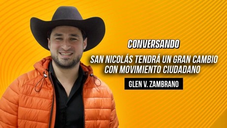 San Nicolás tendrá un gran cambio con Movimiento Ciudadano: Glen Zambrano