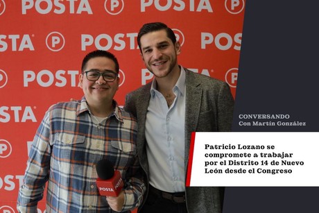 Patricio Lozano se compromete a trabajar por el Distrito 14 de Nuevo León