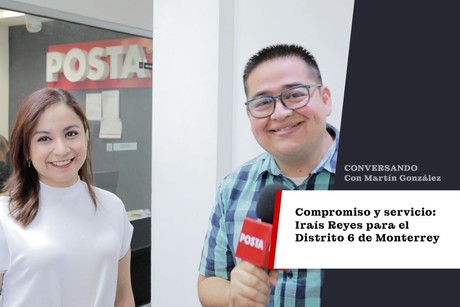 Compromiso y servicio: Iraís Reyes para el Distrito 6 de Monterrey