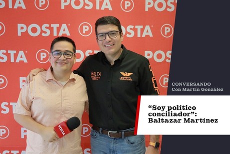 Soy político conciliador: Baltazar Martínez candidato a diputado por distrito 11