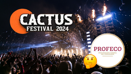 Esto dice PROFECO respecto a la cancelación del Cactus Festival 2024