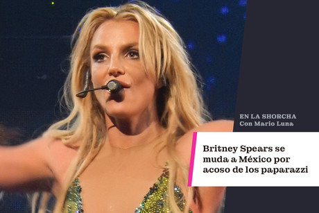 Britney Spears se muda a México por acoso de los paparazzi