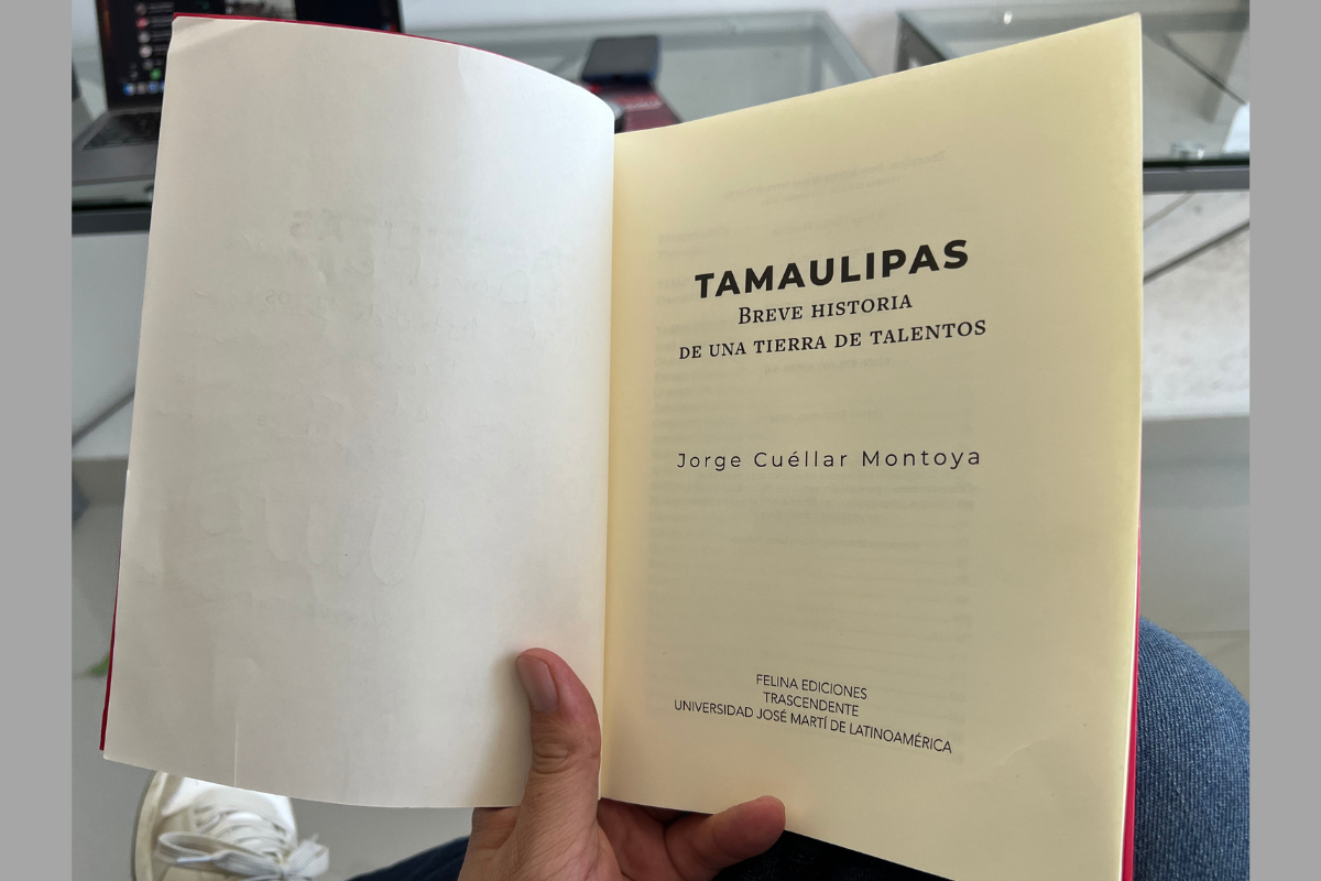 Libro Tamaulipas, Breve Historia de una Tierra de Talentos, escrito por Jorge Cuellar Montoya | Foto: Daniel Espinoza