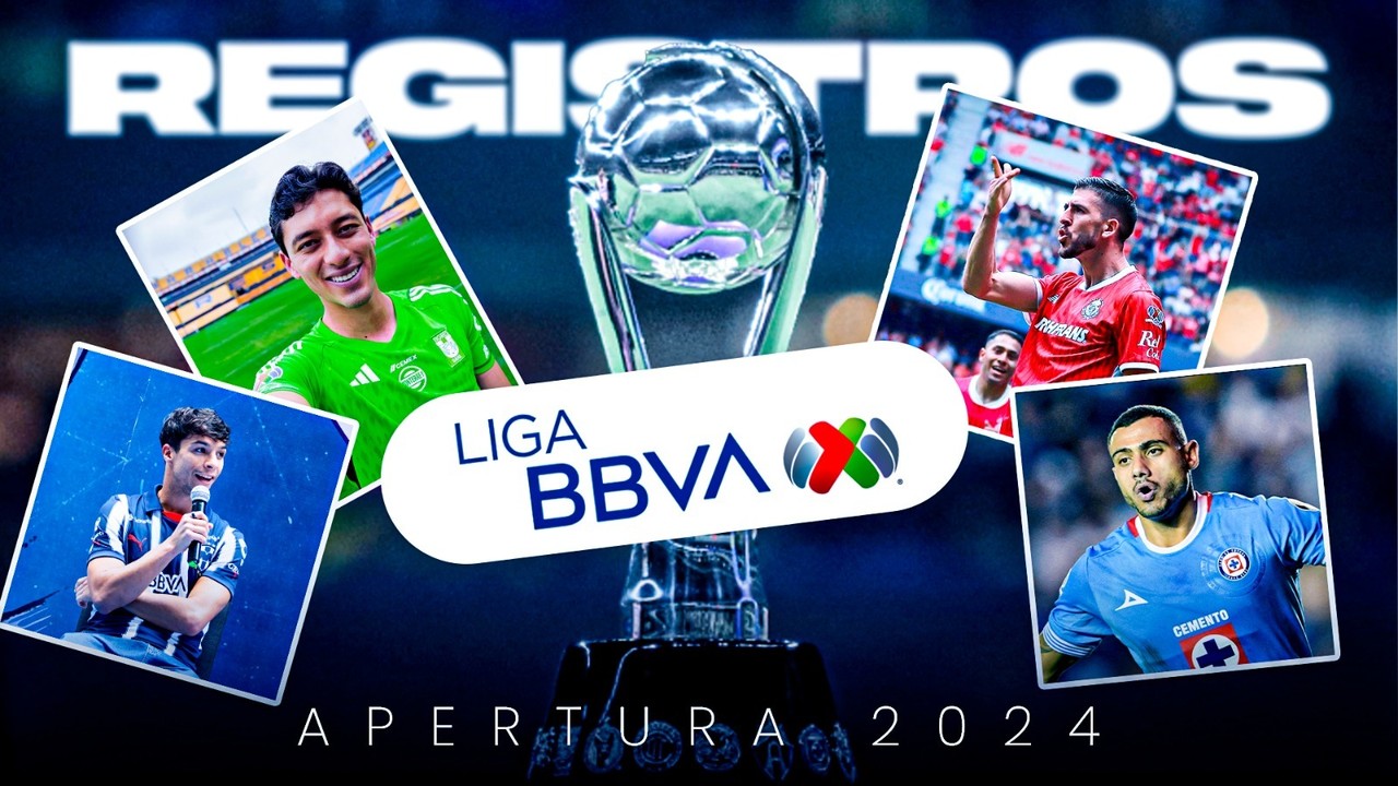 Así cerraron los registros de la LIGA MX: Apertura 2024